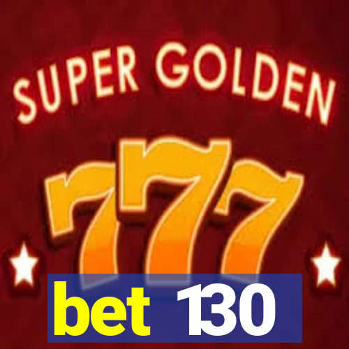 bet 130